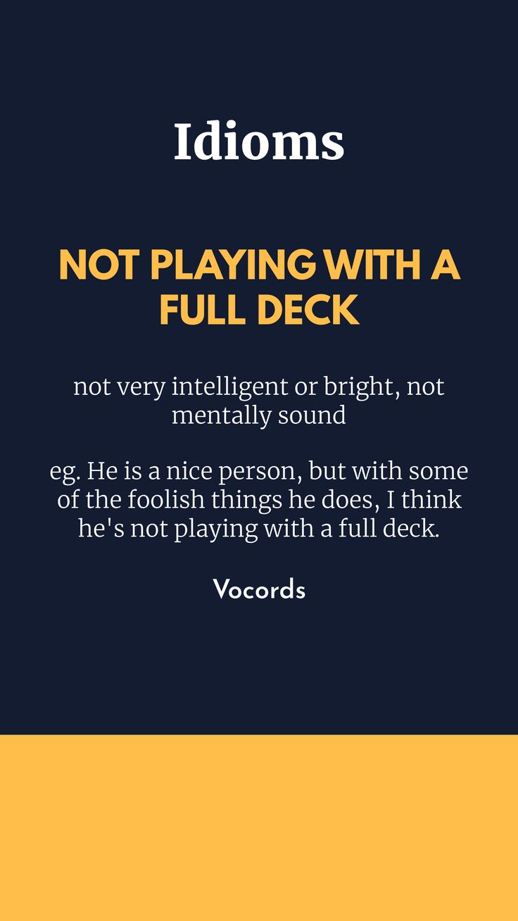 an image of some type of text on a black and yellow background with the words idoms not playing with a full deck