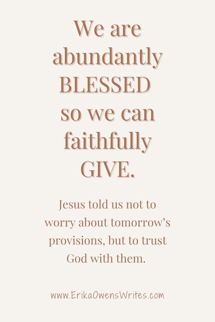 the words jesus told us not to worry about tomorrow's provisions, but trust god with them