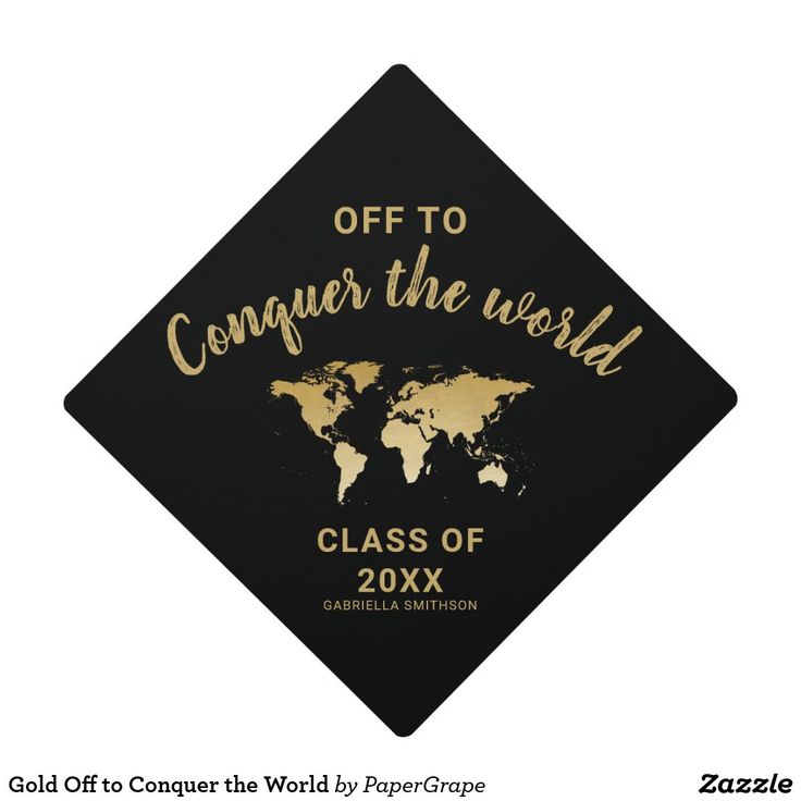 a black and gold graduation cap that says, off to conquer the world class of 20x