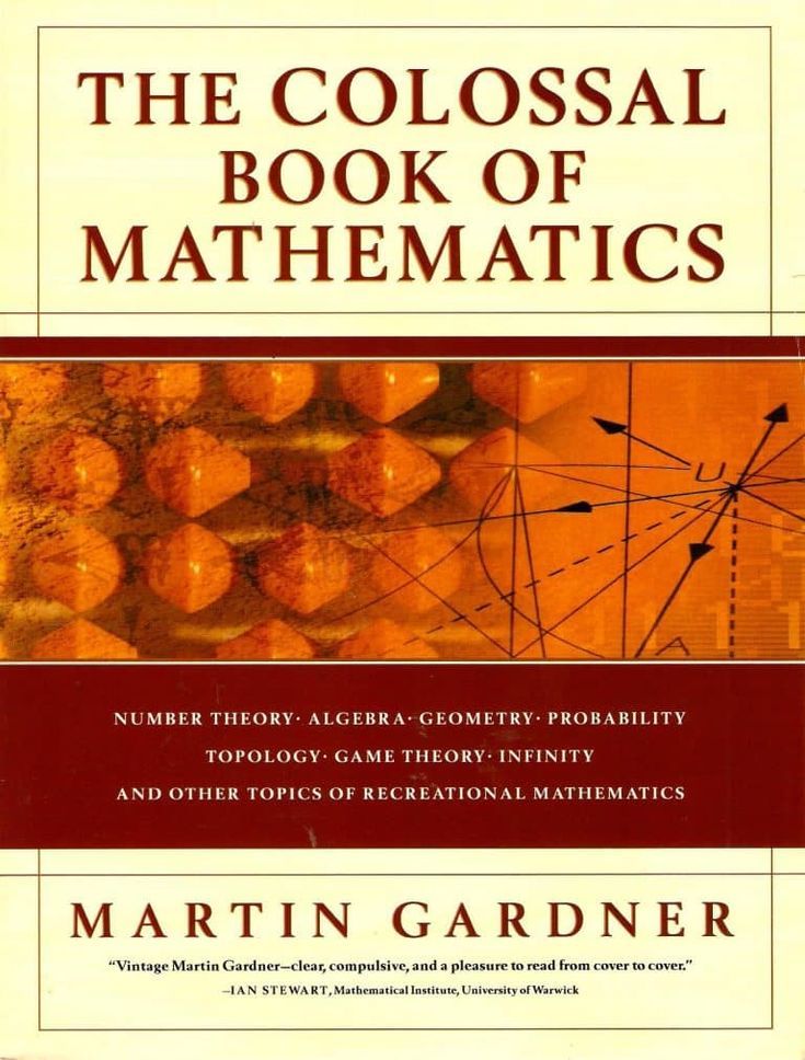 The Colossal Book of Mathematics collects Gardner's most famous "Mathematical Games and Riddles" for the math lovers. Mathematics Book, Mathematics Games, Classic Literature Books, Physics Books, University Of Warwick, Number Theory, Interesting Books, Math Riddles, Math And Science