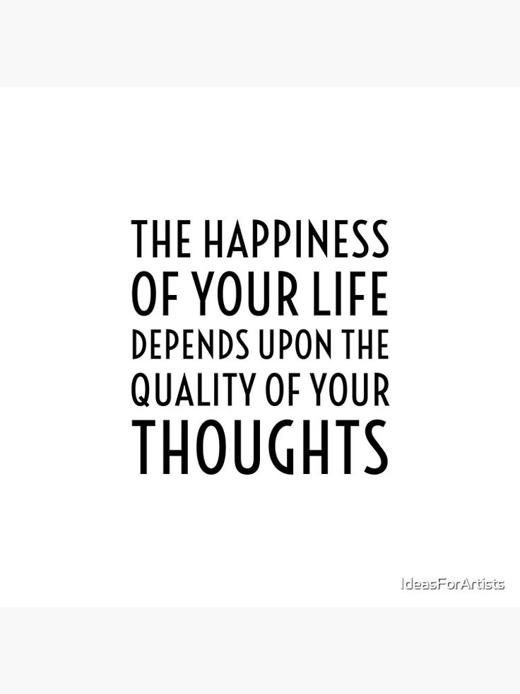 the happiness of your life tends upon the quality of your thoughts