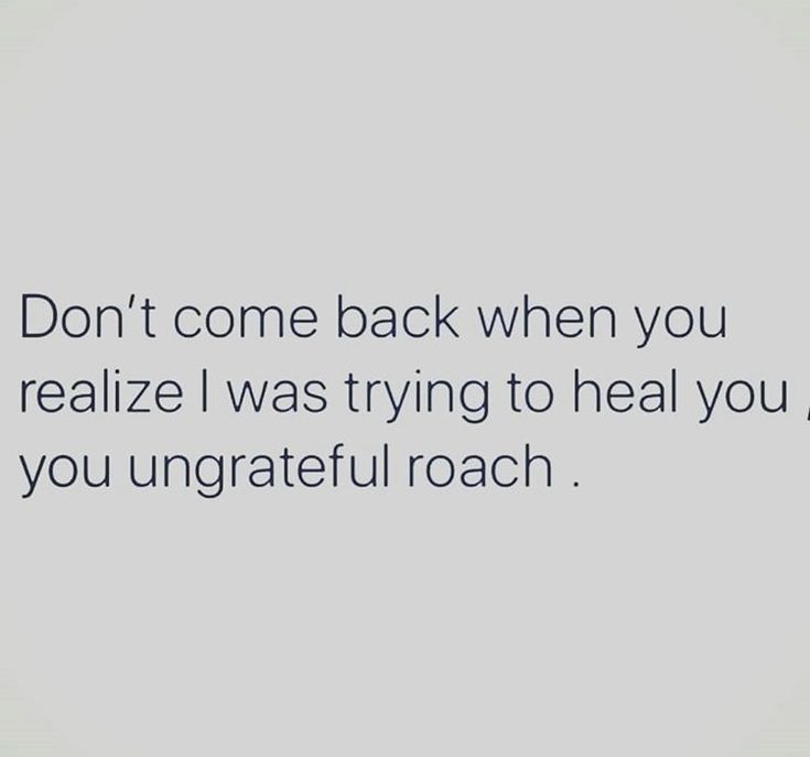 the words don't come back when you realize i was trying to heal you