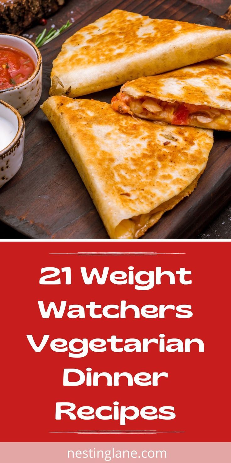 two quesadillas on a cutting board with salsa in the background and text overlay reading 21 weight watchers vegetarian dinner recipes