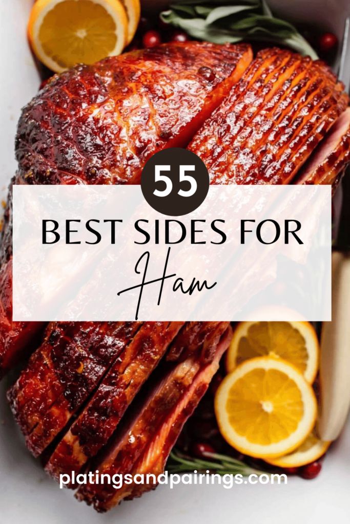 ham with oranges and herbs on the side text reads, 55 best sides for ham