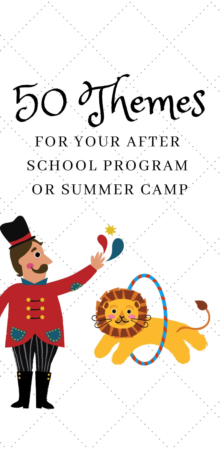 an image of a poster with the words 50 themes for your after school program or summer camp