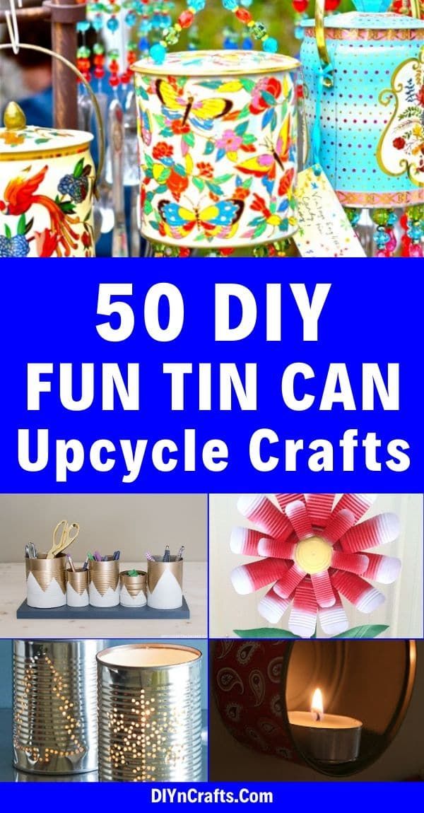 some tin can crafts are shown with the words 50 diy fun can upcycle crafts