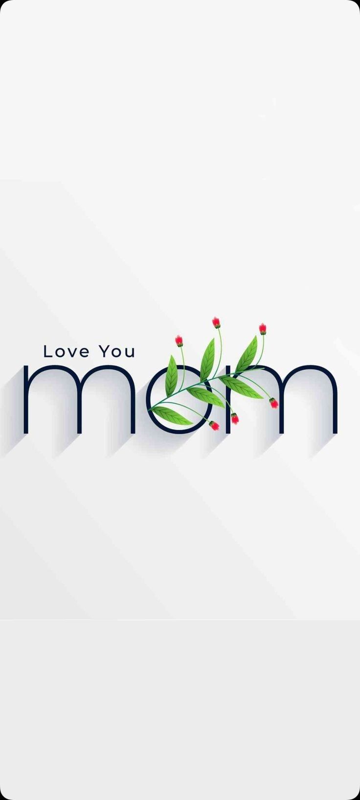 the words love you mom written in blue and green on a white background with red flowers