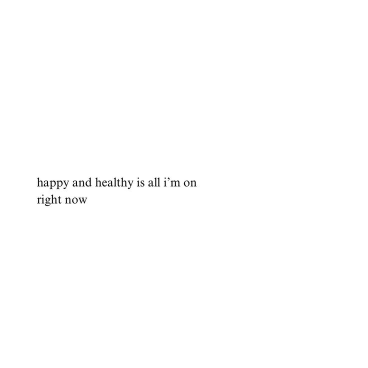 a white background with the words happy and healthy is all i'm on right now