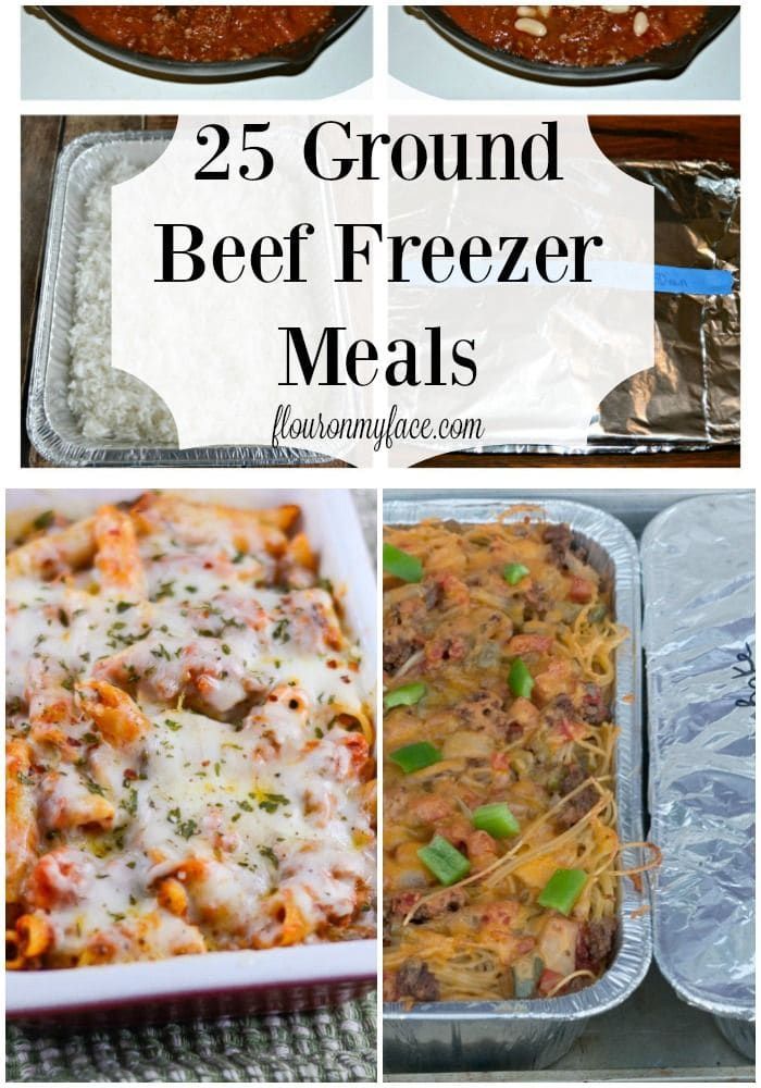 25 ground beef freezer meals that are ready to be cooked in the oven and eaten