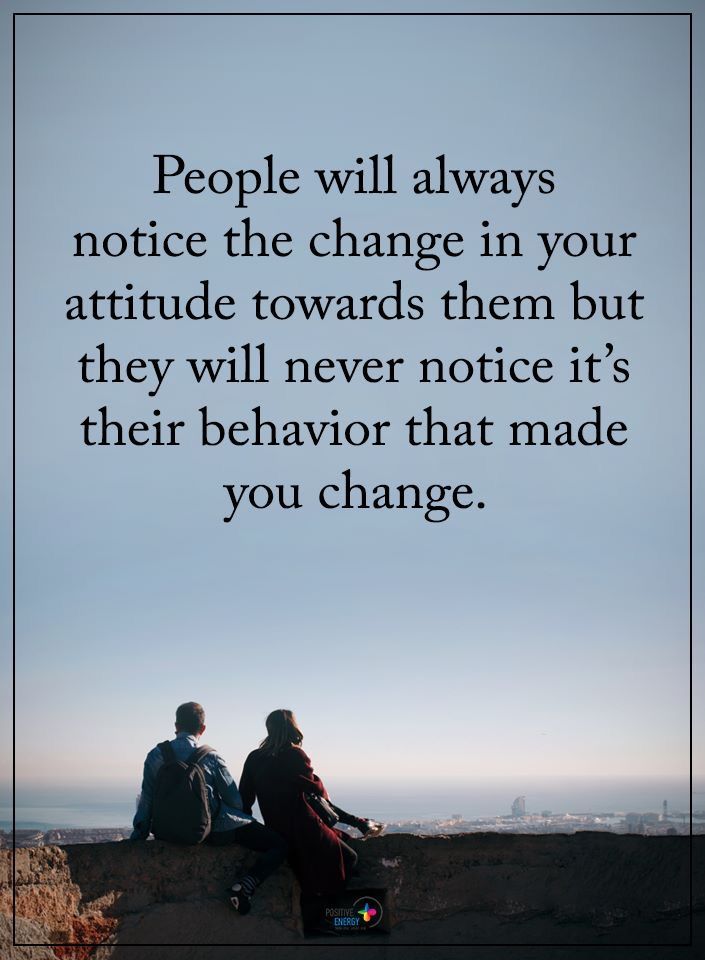 two people sitting on top of a hill with the words people will always notice the change in your attitude towards them but they will never notice it's their behavior that