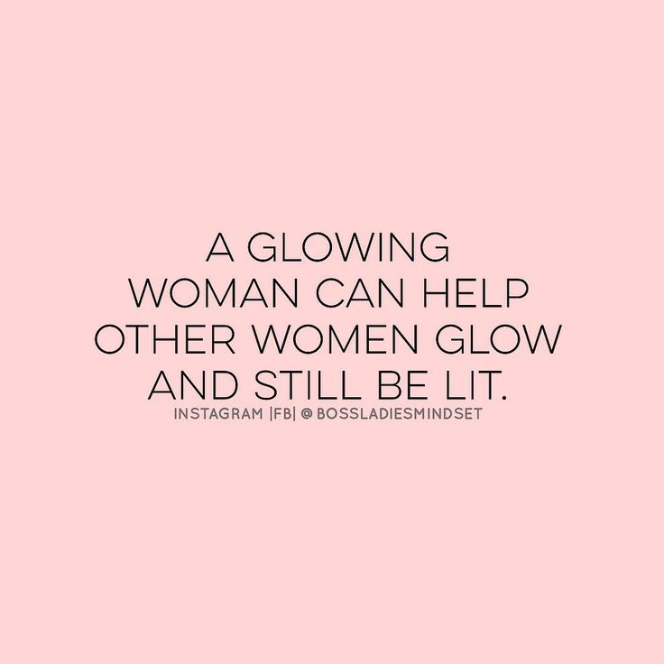 a woman can help other women glow and still be lit inspirational quote on pink background