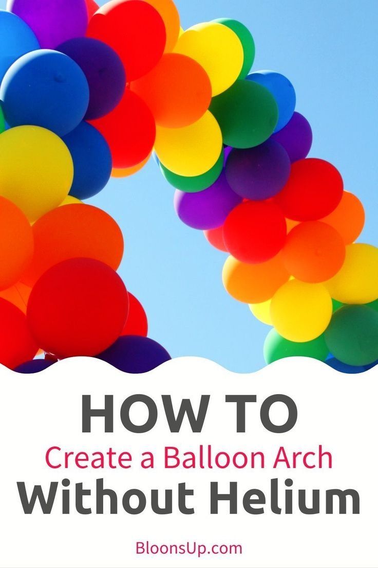 colorful balloons with the words how to create a balloon arch without helium on it in front of a blue sky