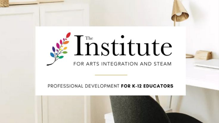 The Institute for Arts Integration and STEAM