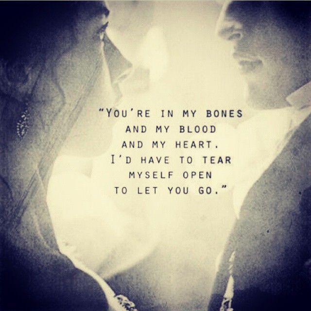 two men standing next to each other with the words you're in my bones and my blood and my heart i'd have to tear myself open to let you go