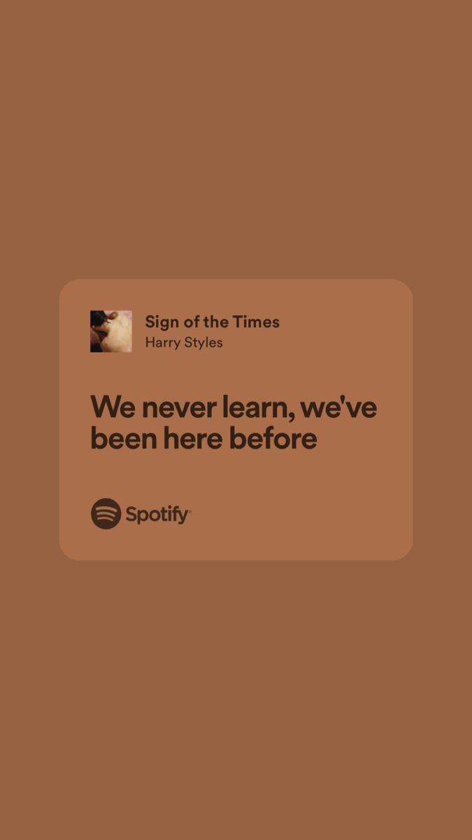 a sign that says we never learn, we've been here before spotify