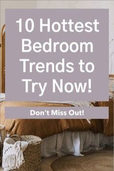 a bed with the words 10 hottest bedroom trends to try now don't miss out