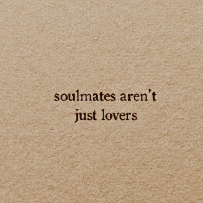 the words soulmates aren't just lovers are written in black on a brown background