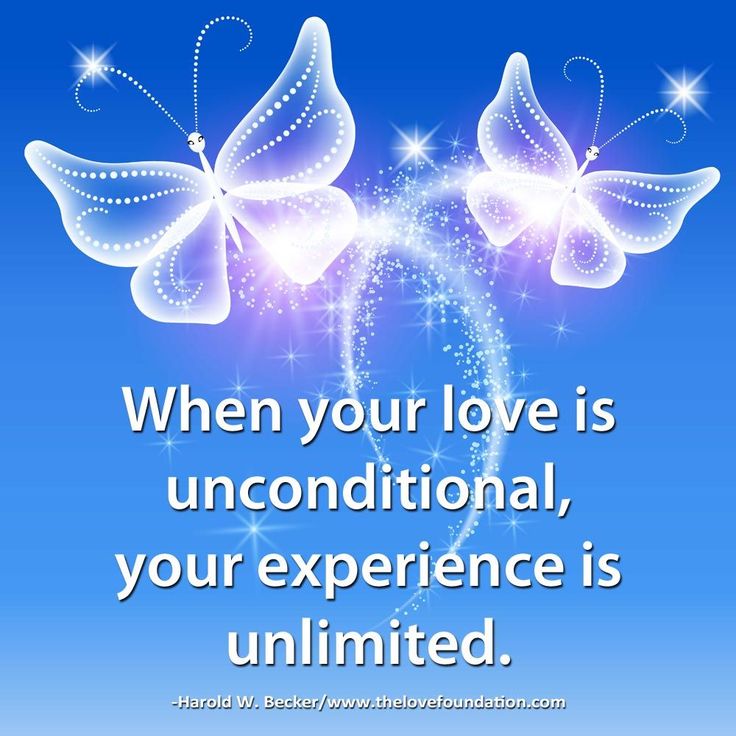 two butterflies with the words, when your love is unconditionalal, your experience is