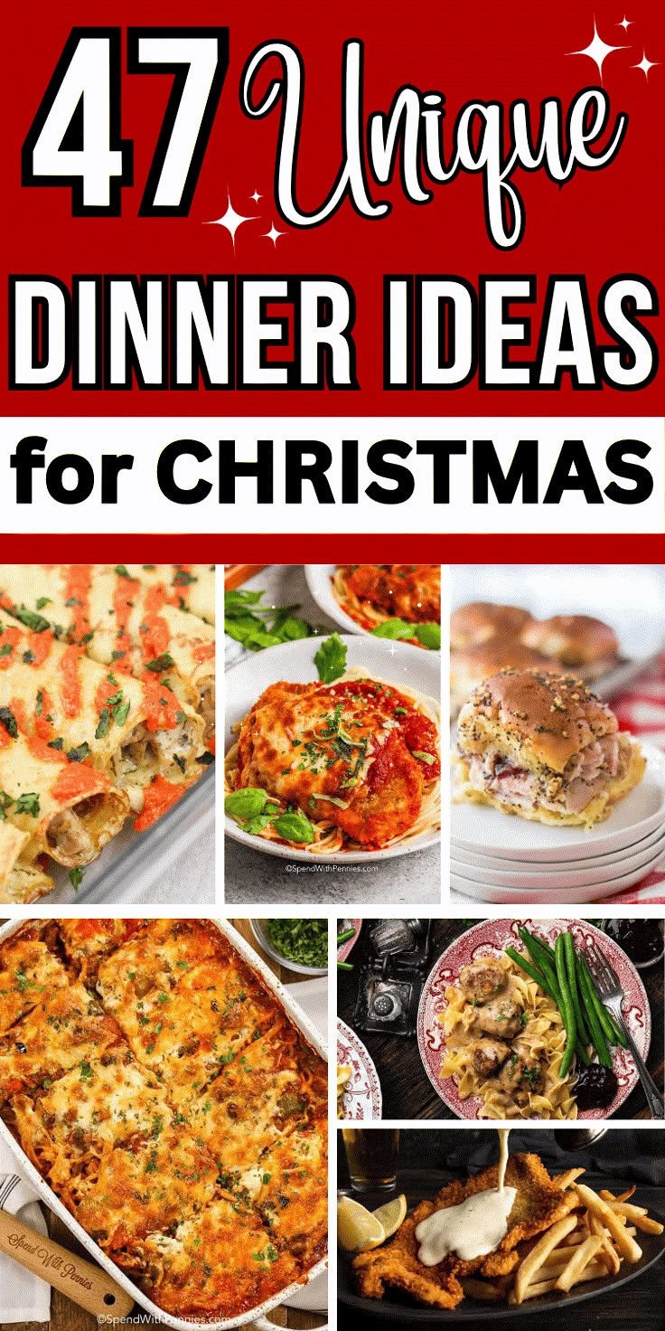 a collage of christmas dinner ideas with text overlay that reads 47 unique dinner ideas for christmas