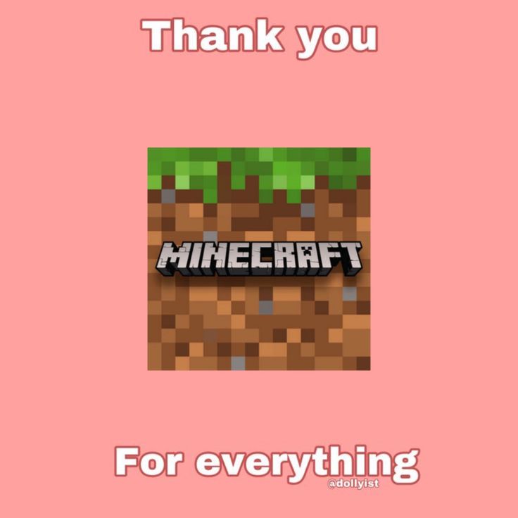 a pink background with the words thank you for everything in minecraft and an image of a