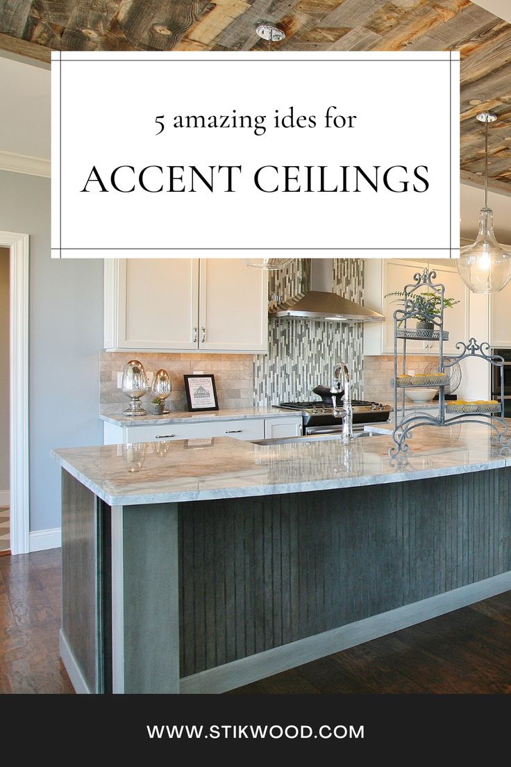 an open kitchen with white cabinets and wood flooring that says 5 amazing ideas for accent ceilings