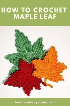 crochet maple leaf pattern with the title how to crochet maple leaf