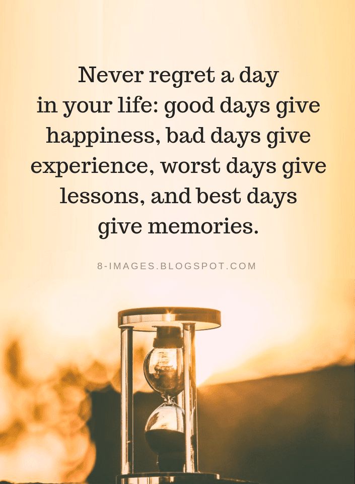 an hourglass sitting on top of a table next to a quote that reads never regt a day in your life good days give happiness, bad days give experience, worst days give lessons and best days