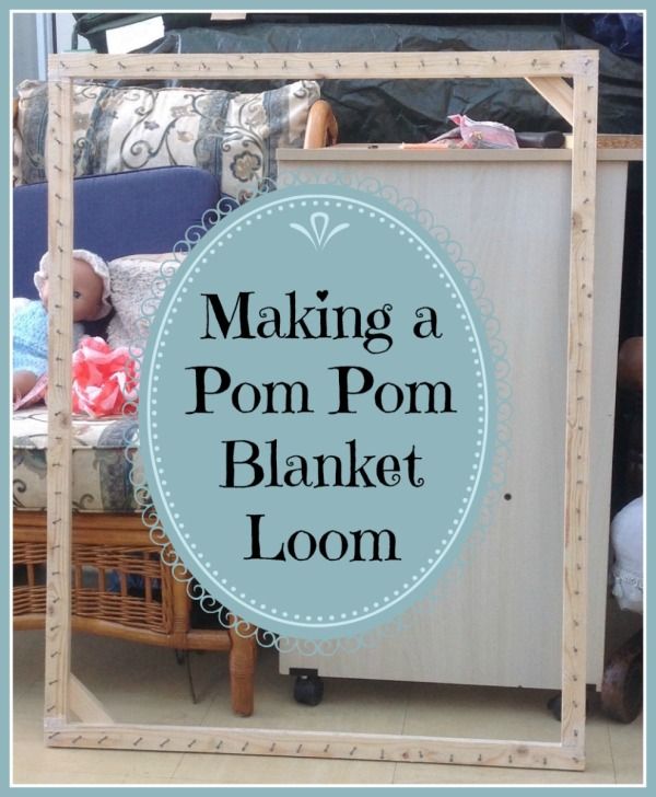 a wooden frame with the words making a pom pom blanket loom on it