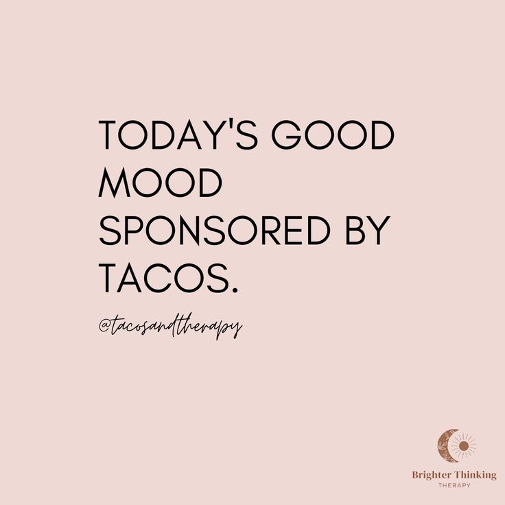 the words today's good mood sponsored by tacos on pink background with black and white lettering