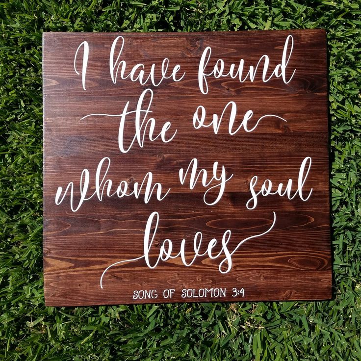 a wooden sign that says i have found the one whom my soul loves