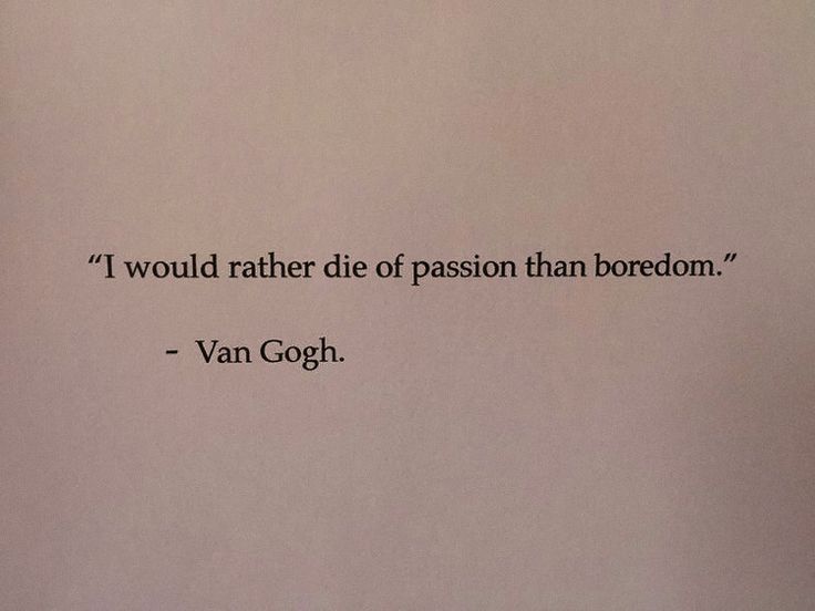 a piece of paper with a quote on it that says, i would rather die of passion than boredom