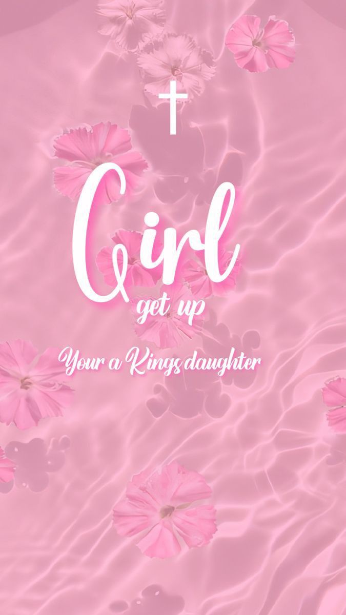 a pink background with flowers and the words girl get up