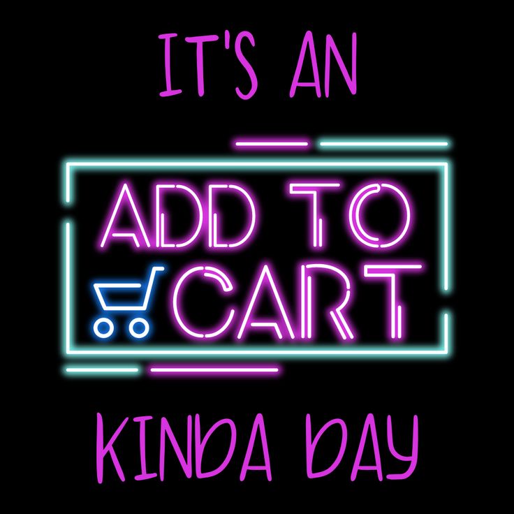 it's an add to cart kinda day neon sign