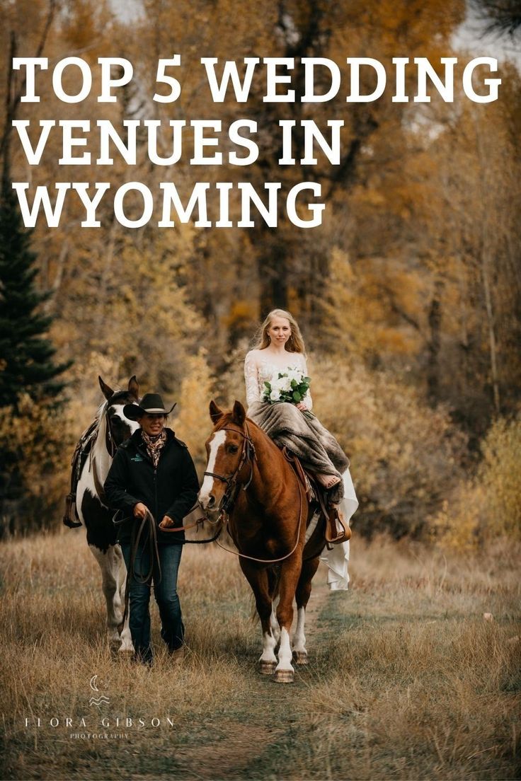 a bride and groom are riding horses in the grass with trees behind them, text reads top 5 wedding venues in wyoming