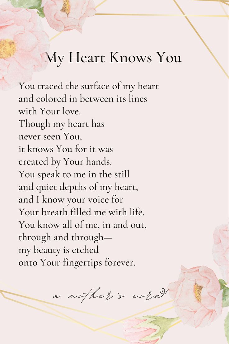 a poem with pink flowers on it and the words'my heart knows you '