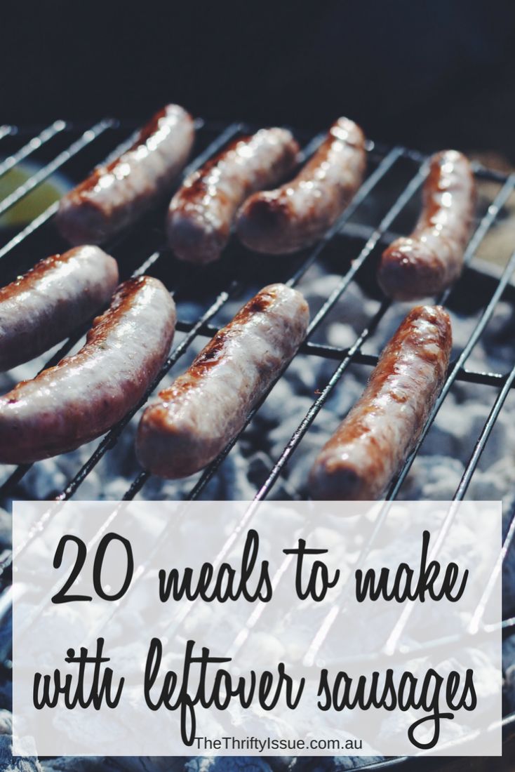 sausages cooking on a grill with the words 20 meals to make with leftover sausages