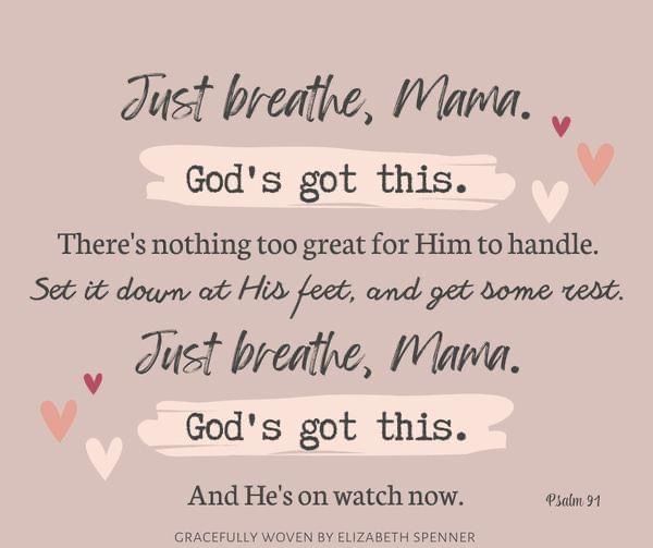 a quote with hearts and the words just breathe, mama god's got this