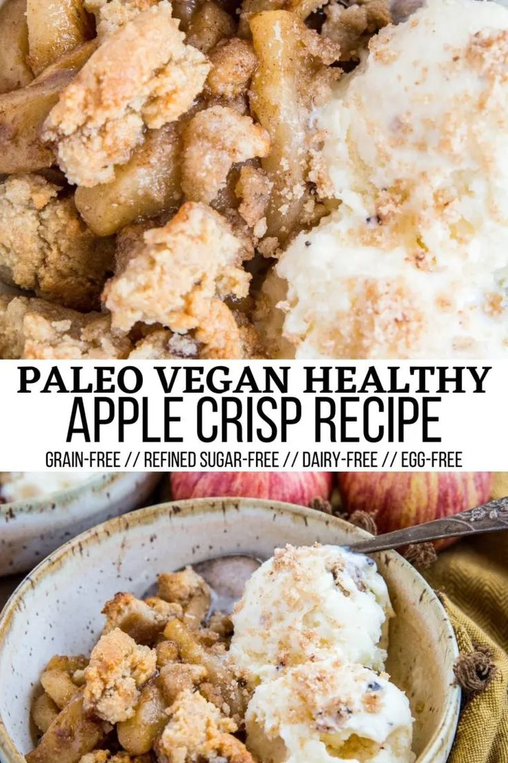 an apple crisp recipe in a bowl with ice cream on top and the words paleo vegan healthy apple crisp recipe above it