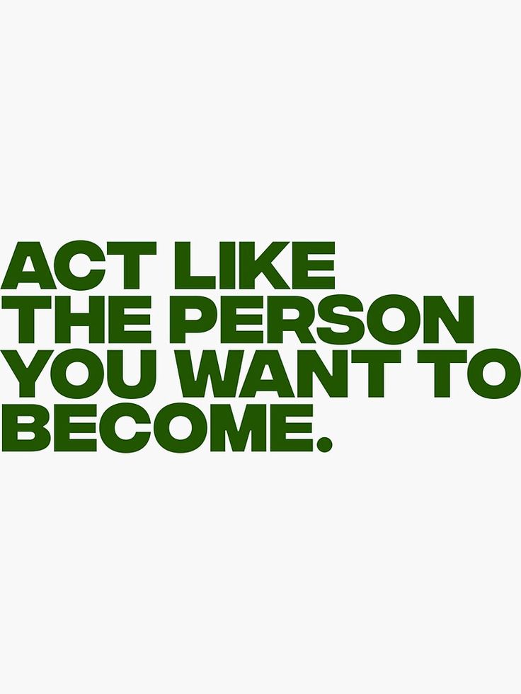 the words act like the person you want to become are in green on a white background