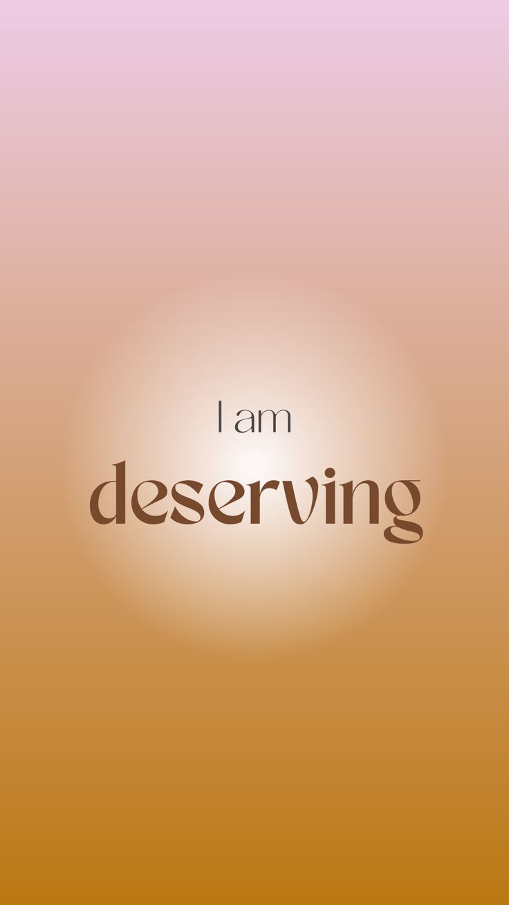 the words i am deserving are shown in brown and pink colors on an orange background