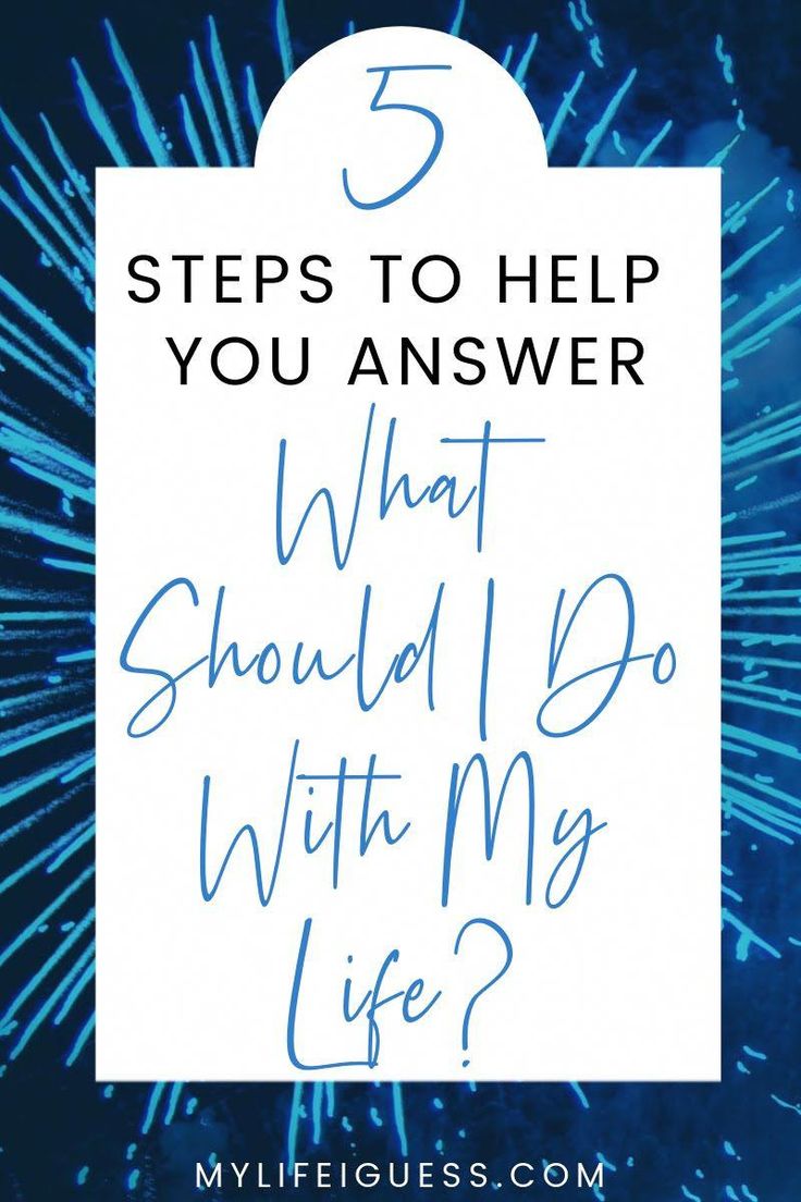 fireworks with the words 5 steps to help you answer what should i do with my life?