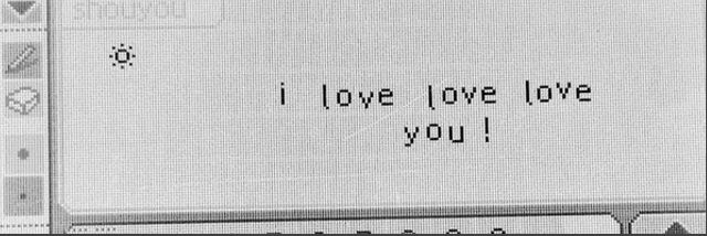 an old computer screen with the words i love love love you written in black and white