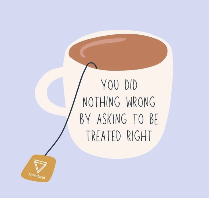 a coffee cup with a tag that says you did nothing wrong by asking to be treated right