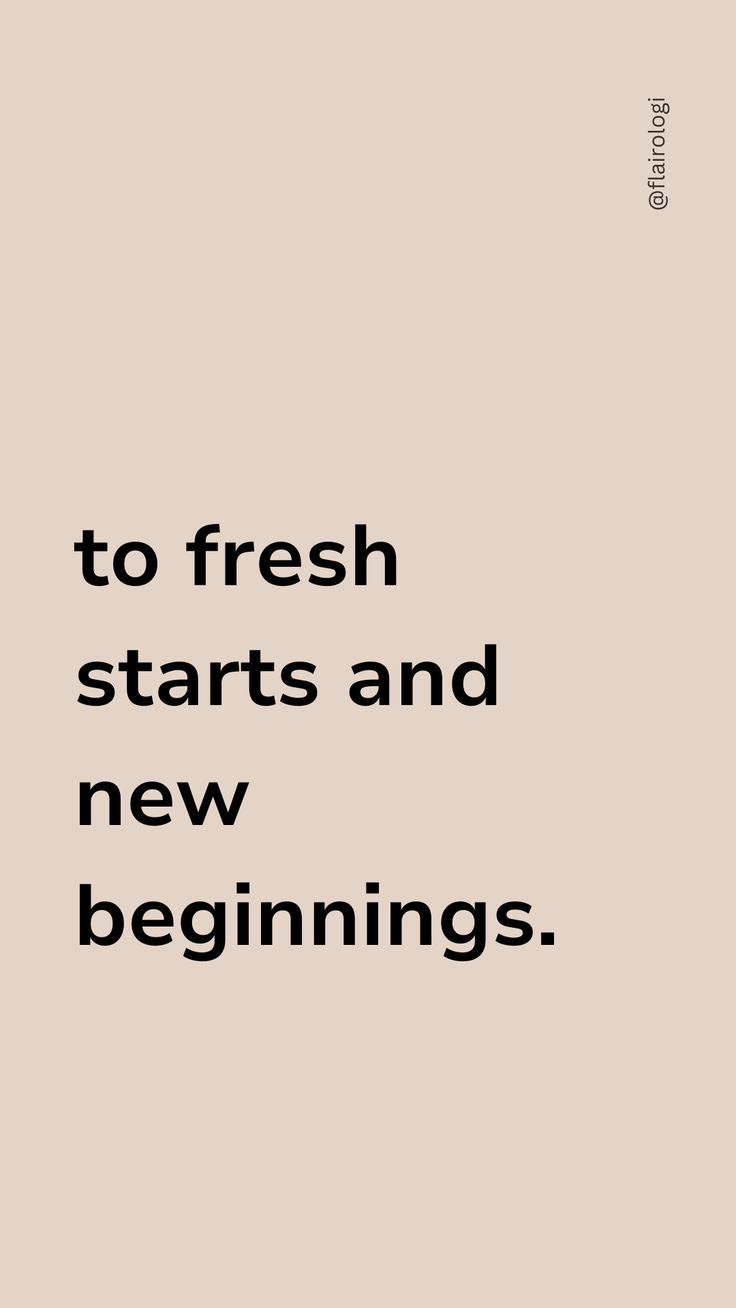 to fresh starts-flairologi Quotes About New Beginnings Fresh Start, Fresh Start Aesthetic, New Beginning Quotes Fresh Start, New Beginings, Fresh Start Quotes, 2025 Manifestation, Modern Restaurant Design, Brown Quotes, Brand Vision