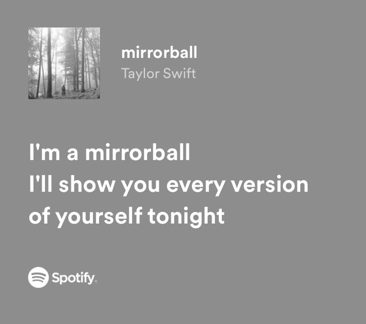 i'm a mirrorball show you every version of yourself tonight