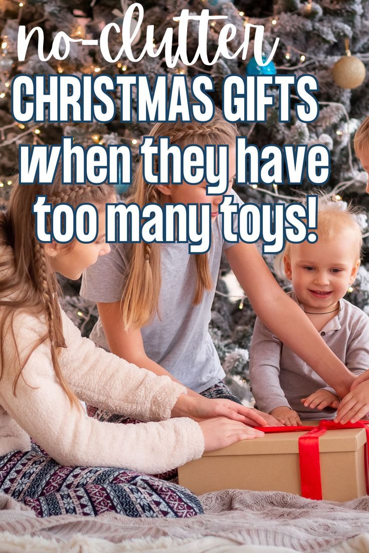 kids opening Christmas gifts - text reads no-clutter Christmas gifts when they have too many toys! Clutter Free Christmas Gift Ideas, Cheap Kids Christmas Gifts, Free Christmas Gift Ideas, Grandchildren Gift Ideas, Too Many Toys, Christmas Gift Ideas For Kids, Budget Christmas Gifts, Toy Clutter, Christmas Presents For Kids