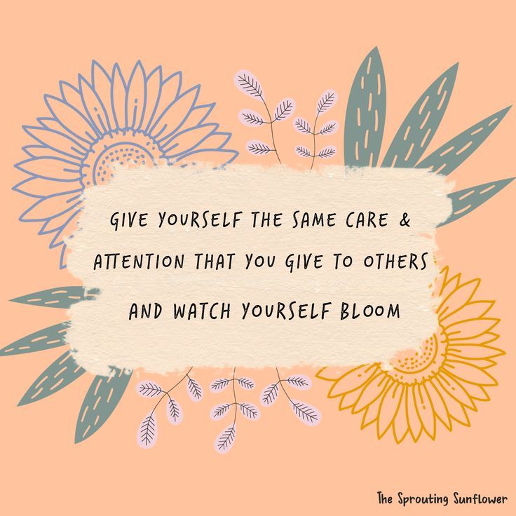 a quote with flowers on it that says give yourself the same care & attention that you give to others and watch yourself bloom