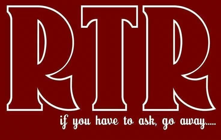 the words rtr if you have to ask, go away on a red background