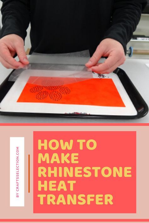 how to make rhinoestone heat transferer with the text overlay that reads, how to make rhinoestone heat transferer