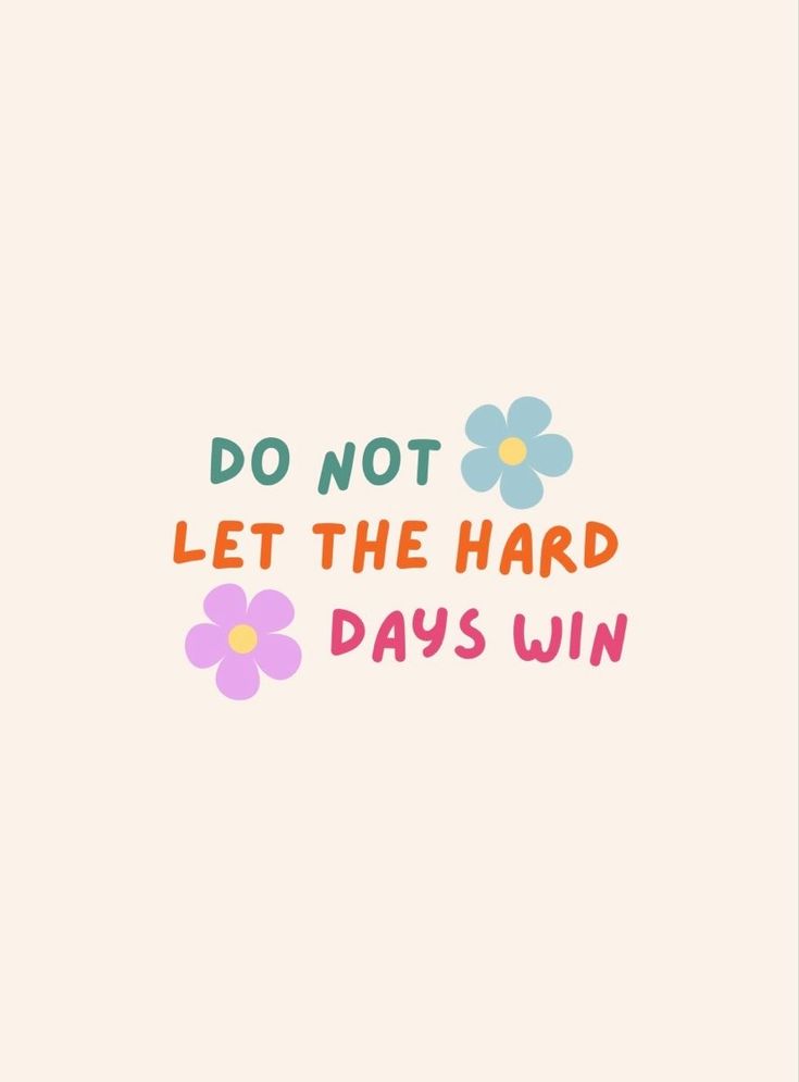 the words do not let the hard days win